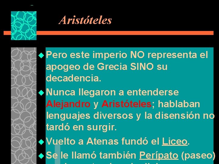 Aristóteles u Pero este imperio NO representa el apogeo de Grecia SINO su decadencia.