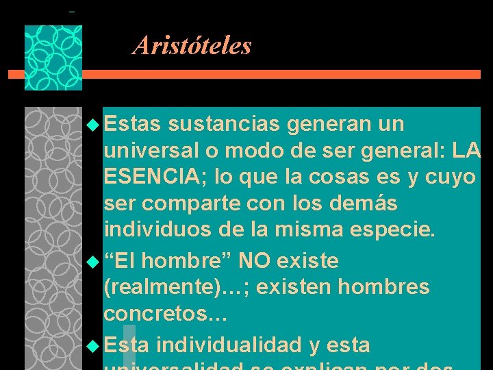 Aristóteles u Estas sustancias generan un universal o modo de ser general: LA ESENCIA;