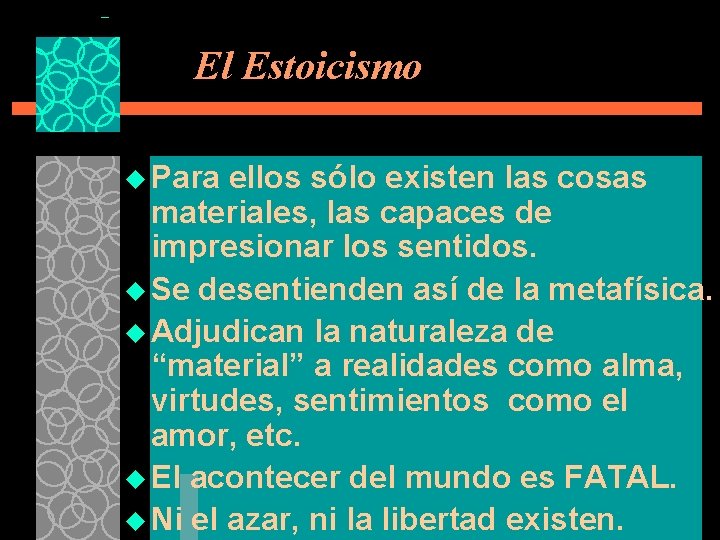 El Estoicismo u Para ellos sólo existen las cosas materiales, las capaces de impresionar