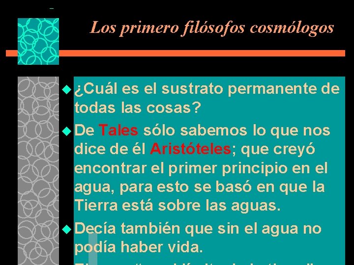 Los primero filósofos cosmólogos u ¿Cuál es el sustrato permanente de todas las cosas?