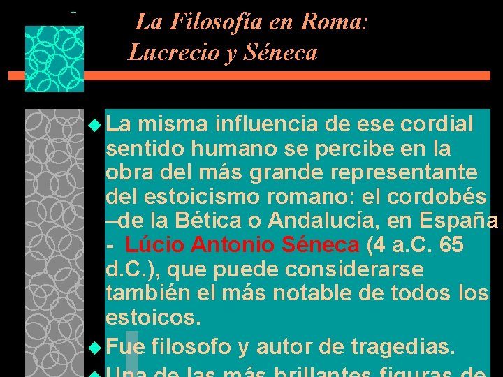 La Filosofía en Roma: Lucrecio y Séneca u La misma influencia de ese cordial