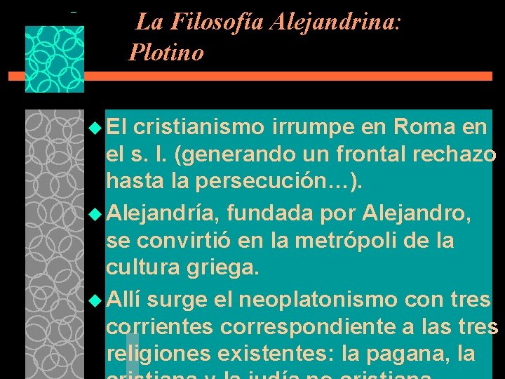 La Filosofía Alejandrina: Plotino u El cristianismo irrumpe en Roma en el s. I.