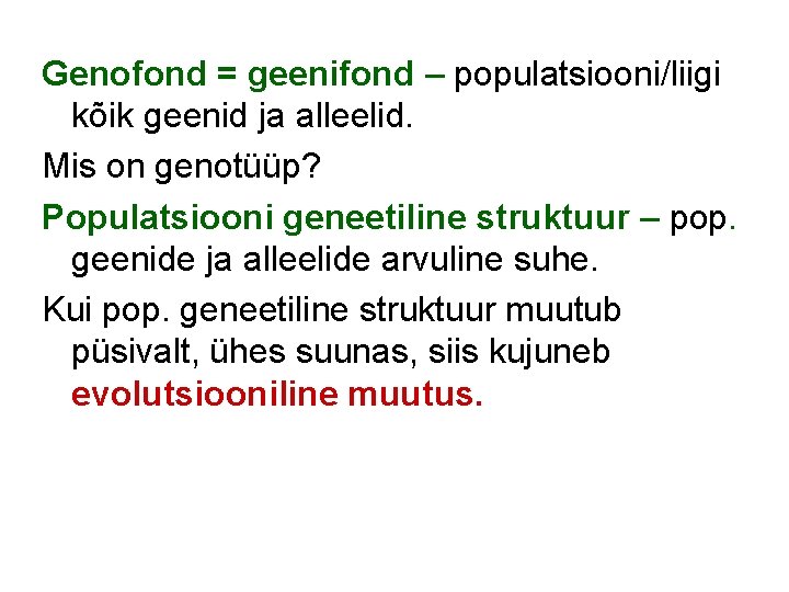 Genofond = geenifond – populatsiooni/liigi kõik geenid ja alleelid. Mis on genotüüp? Populatsiooni geneetiline