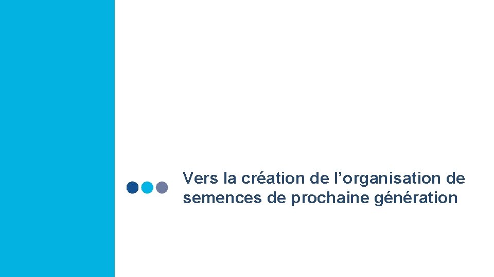 Vers la création de l’organisation de semences de prochaine génération 