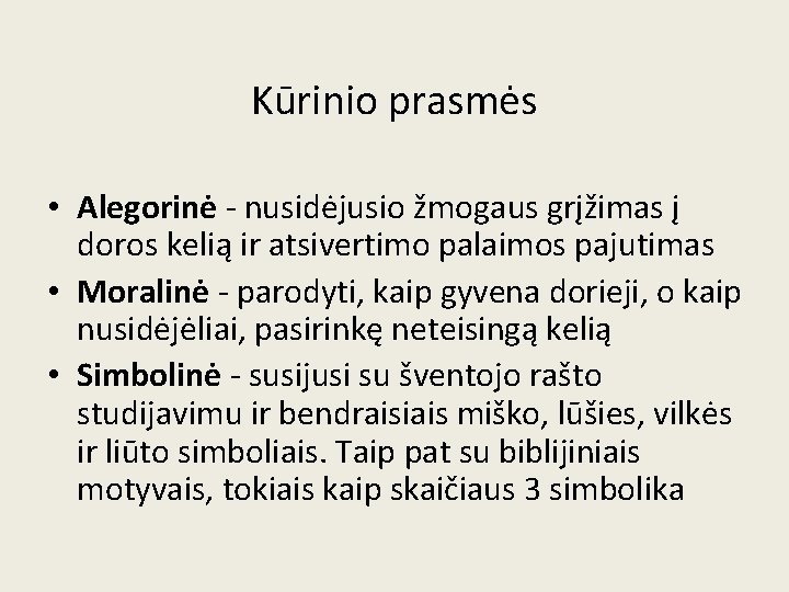 Kūrinio prasmės • Alegorinė - nusidėjusio žmogaus grįžimas į doros kelią ir atsivertimo palaimos