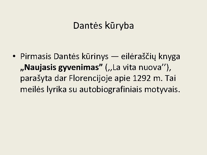 Dantės kūryba • Pirmasis Dantės kūrinys — eilėraščių knyga „Naujasis gyvenimas” (, , La