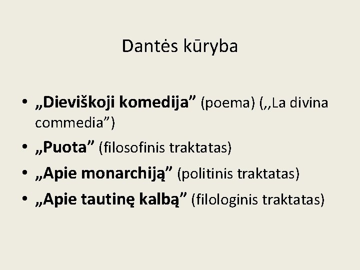 Dantės kūryba • „Dieviškoji komedija” (poema) (, , La divina commedia”) • „Puota” (filosofinis