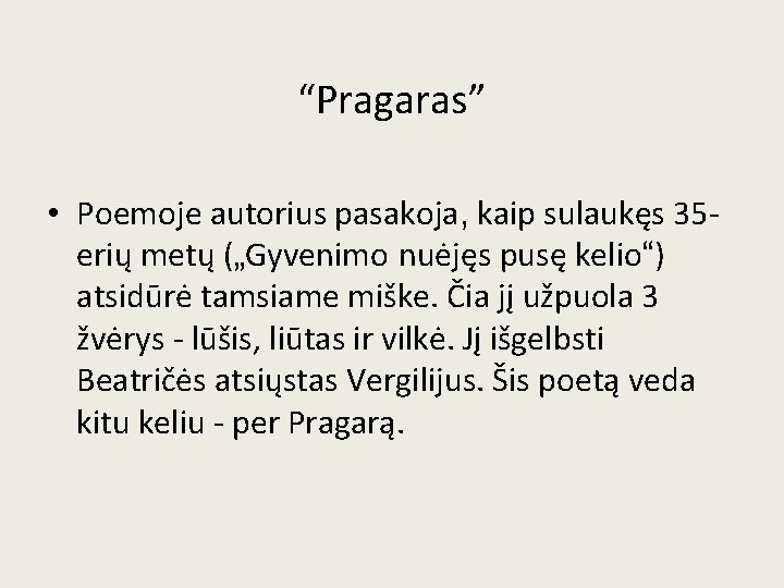 “Pragaras” • Poemoje autorius pasakoja, kaip sulaukęs 35 erių metų („Gyvenimo nuėjęs pusę kelio“)