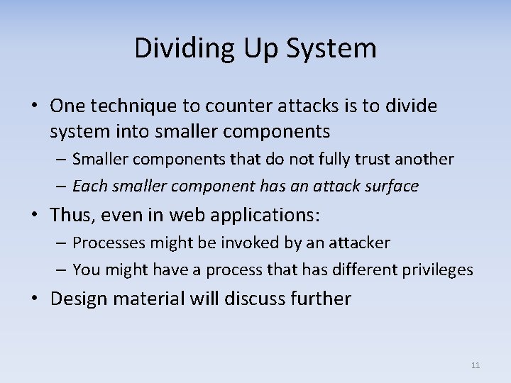 Dividing Up System • One technique to counter attacks is to divide system into