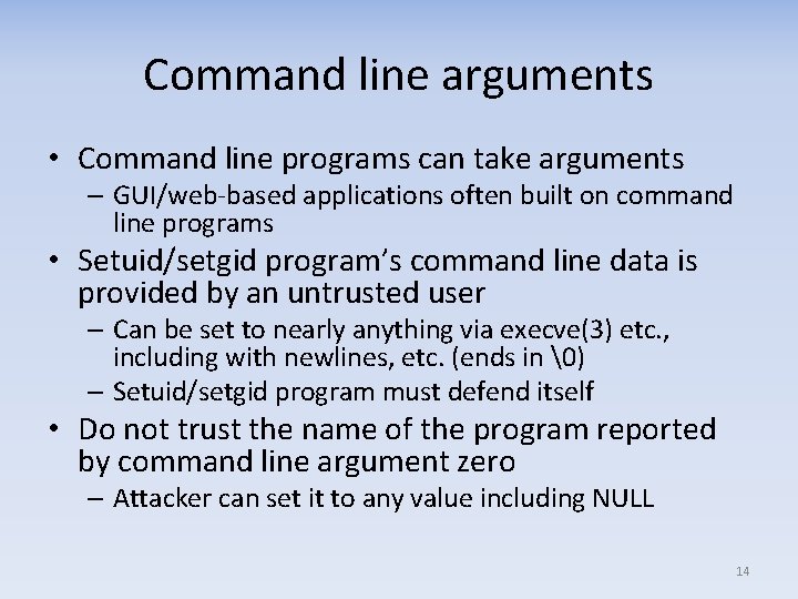 Command line arguments • Command line programs can take arguments – GUI/web‐based applications often