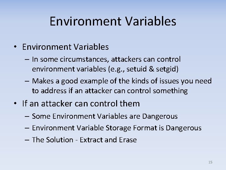 Environment Variables • Environment Variables – In some circumstances, attackers can control environment variables