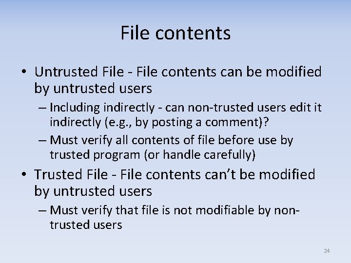 File contents • Untrusted File ‐ File contents can be modified by untrusted users