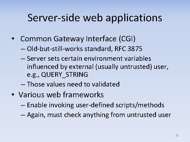 Server‐side web applications • Common Gateway Interface (CGI) – Old‐but‐still‐works standard, RFC 3875 –