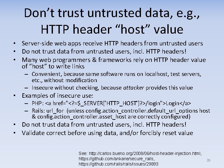 Don’t trust untrusted data, e. g. , HTTP header “host” value • Server‐side web