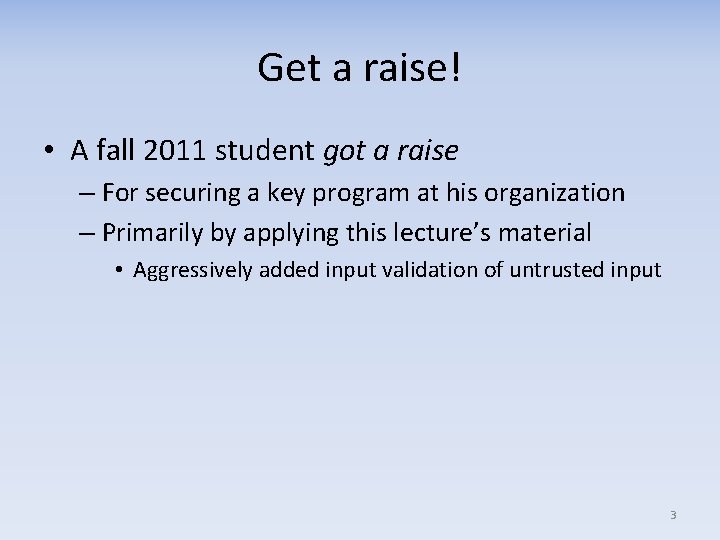 Get a raise! • A fall 2011 student got a raise – For securing