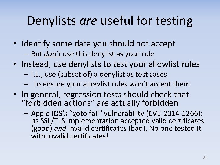 Denylists are useful for testing • Identify some data you should not accept –