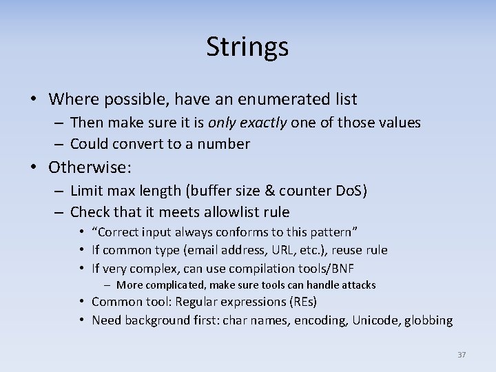 Strings • Where possible, have an enumerated list – Then make sure it is