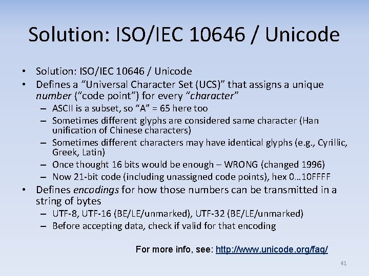 Solution: ISO/IEC 10646 / Unicode • Defines a “Universal Character Set (UCS)” that assigns