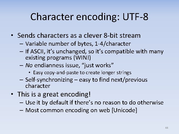 Character encoding: UTF‐ 8 • Sends characters as a clever 8‐bit stream – Variable