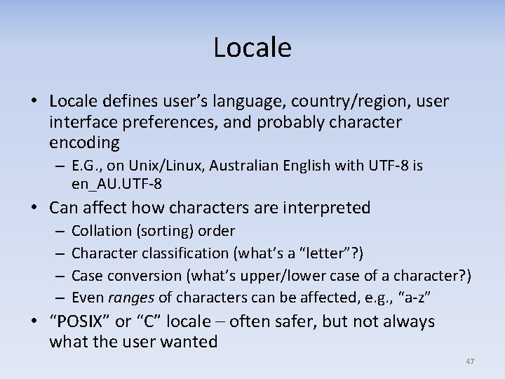 Locale • Locale defines user’s language, country/region, user interface preferences, and probably character encoding