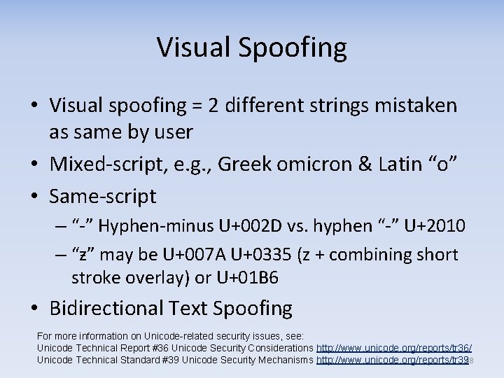 Visual Spoofing • Visual spoofing = 2 different strings mistaken as same by user