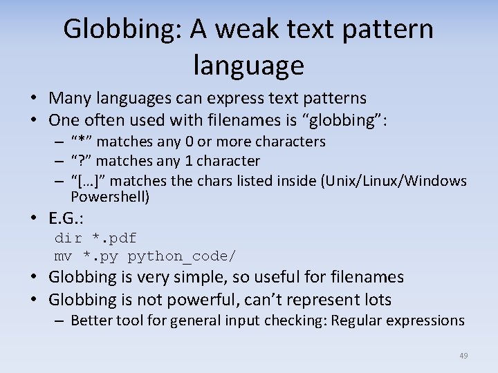 Globbing: A weak text pattern language • Many languages can express text patterns •