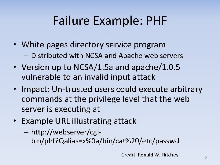Failure Example: PHF • White pages directory service program – Distributed with NCSA and