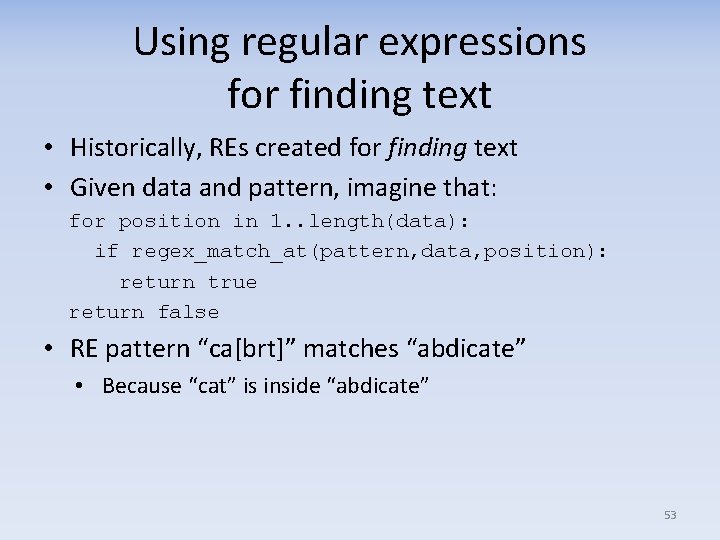 Using regular expressions for finding text • Historically, REs created for finding text •