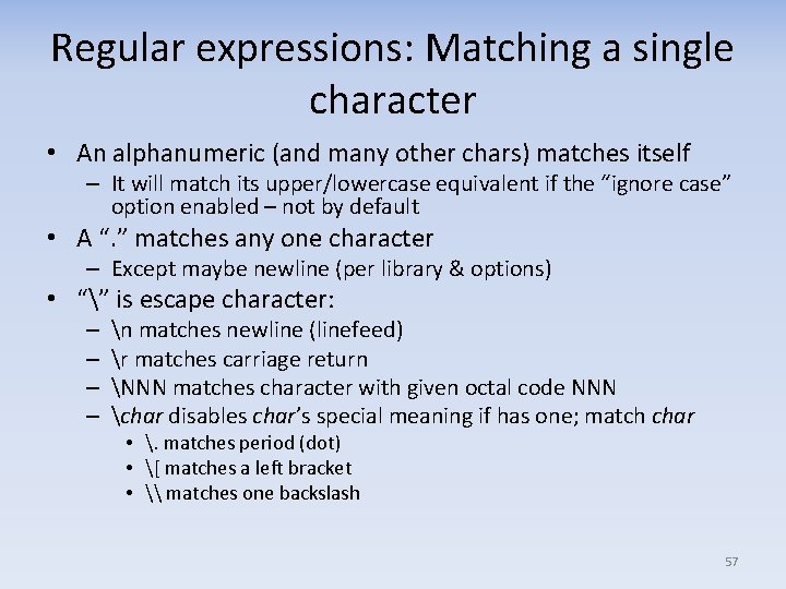 Regular expressions: Matching a single character • An alphanumeric (and many other chars) matches