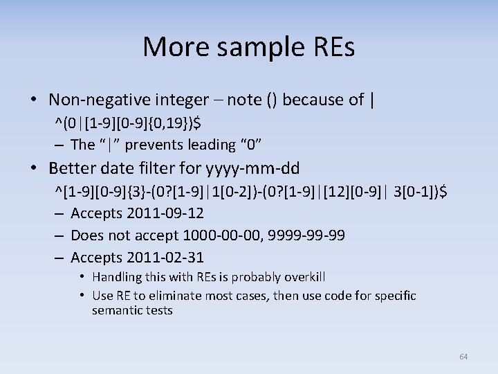 More sample REs • Non‐negative integer – note () because of | ^(0|[1‐ 9][0‐