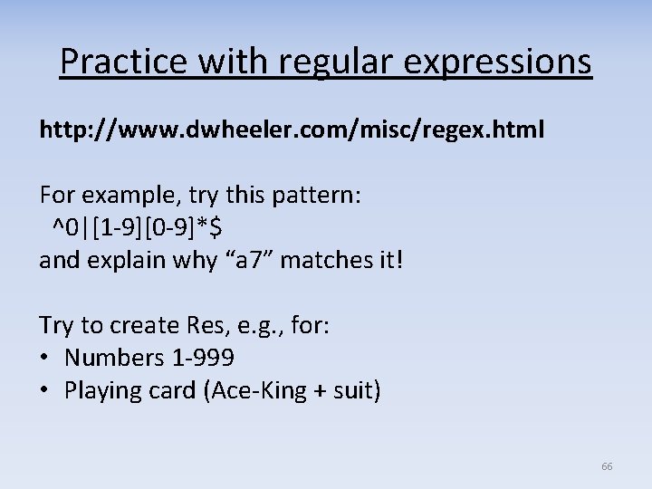 Practice with regular expressions http: //www. dwheeler. com/misc/regex. html For example, try this pattern: