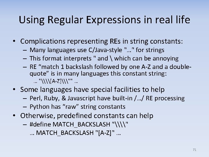 Using Regular Expressions in real life • Complications representing REs in string constants: –