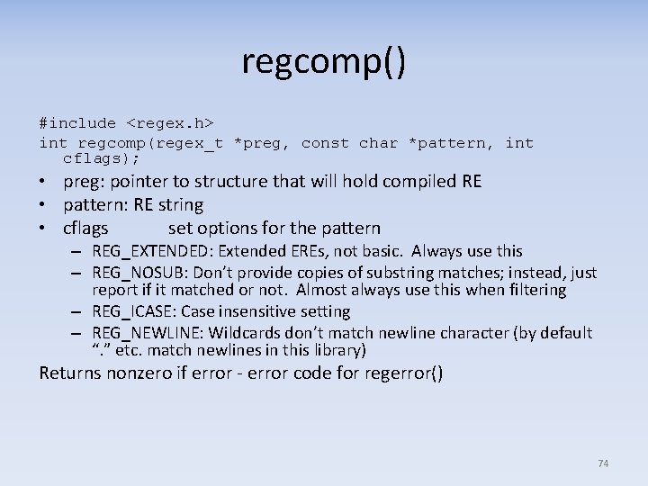 regcomp() #include <regex. h> int regcomp(regex_t *preg, const char *pattern, int cflags); • preg: