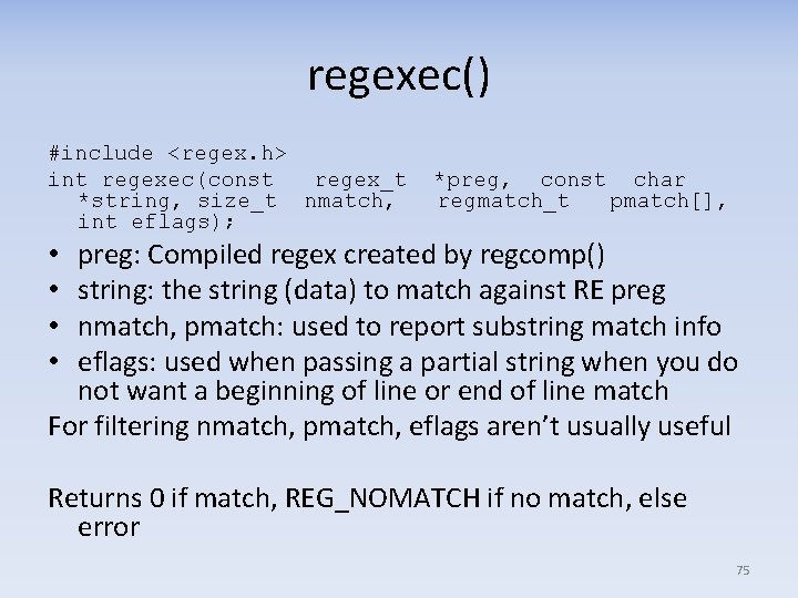 regexec() #include <regex. h> int regexec(const regex_t *string, size_t nmatch, int eflags); *preg, const