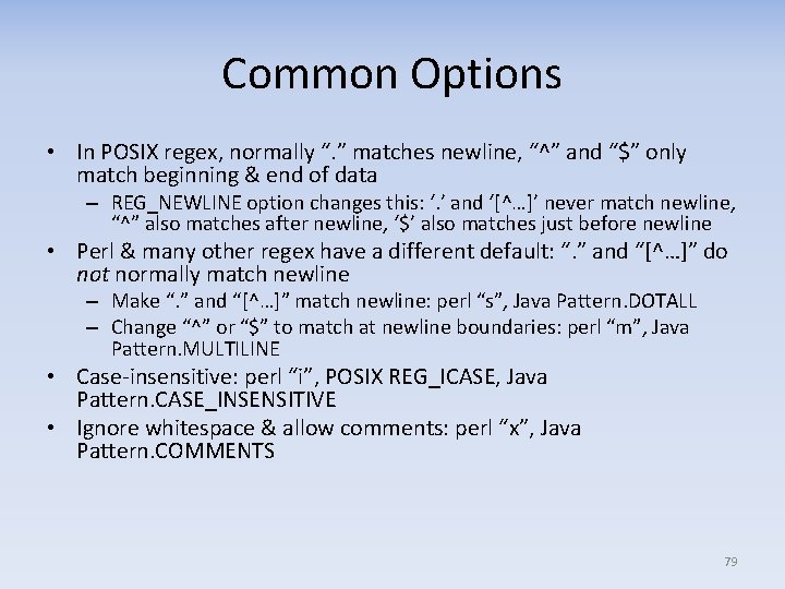 Common Options • In POSIX regex, normally “. ” matches newline, “^” and “$”