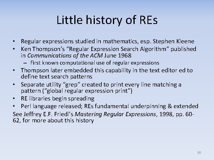 Little history of REs • Regular expressions studied in mathematics, esp. Stephen Kleene •