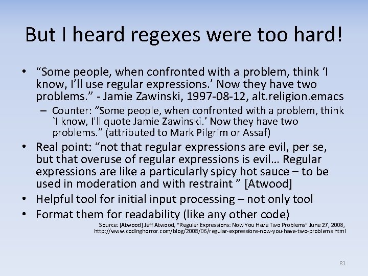 But I heard regexes were too hard! • “Some people, when confronted with a
