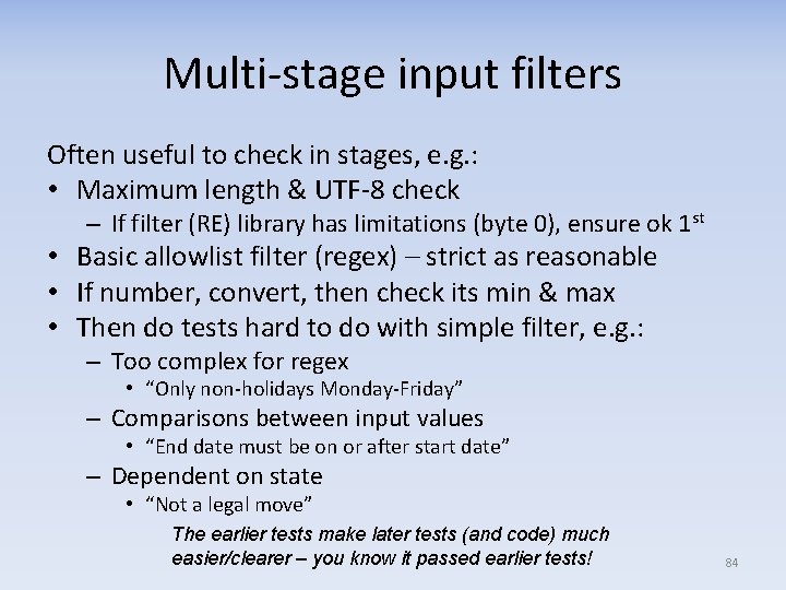 Multi‐stage input filters Often useful to check in stages, e. g. : • Maximum