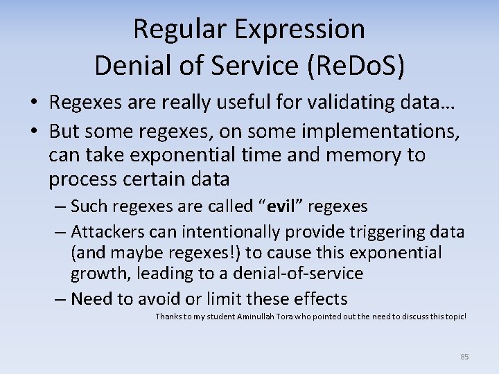 Regular Expression Denial of Service (Re. Do. S) • Regexes are really useful for