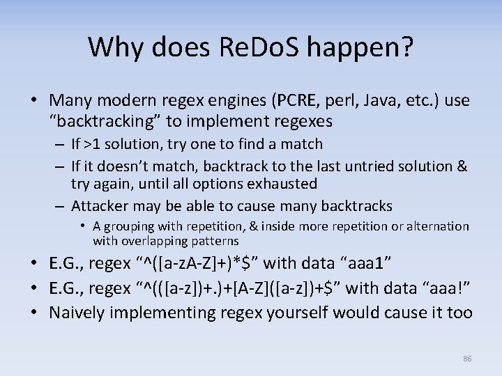 Why does Re. Do. S happen? • Many modern regex engines (PCRE, perl, Java,