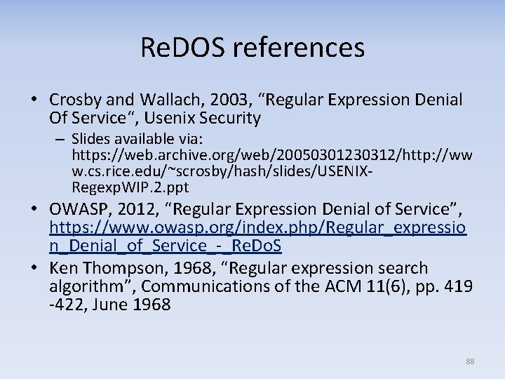 Re. DOS references • Crosby and Wallach, 2003, “Regular Expression Denial Of Service“, Usenix