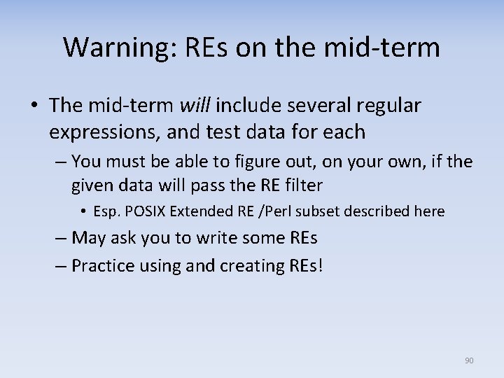Warning: REs on the mid‐term • The mid‐term will include several regular expressions, and