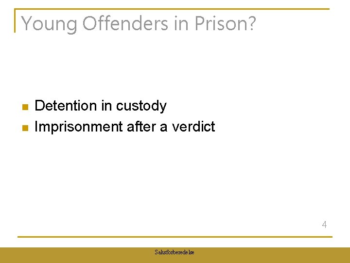 Young Offenders in Prison? n n Detention in custody Imprisonment after a verdict 4