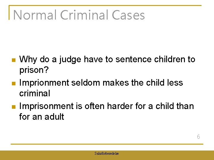 Normal Criminal Cases n n n Why do a judge have to sentence children