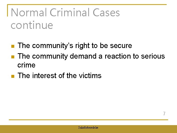 Normal Criminal Cases continue n n n The community’s right to be secure The