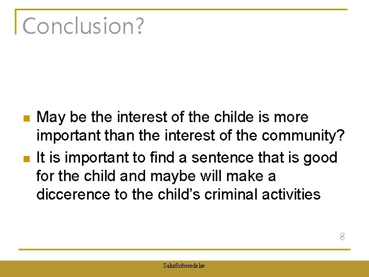 Conclusion? n n May be the interest of the childe is more important than