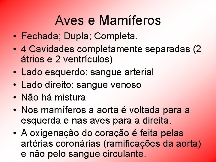 Aves e Mamíferos • Fechada; Dupla; Completa. • 4 Cavidades completamente separadas (2 átrios
