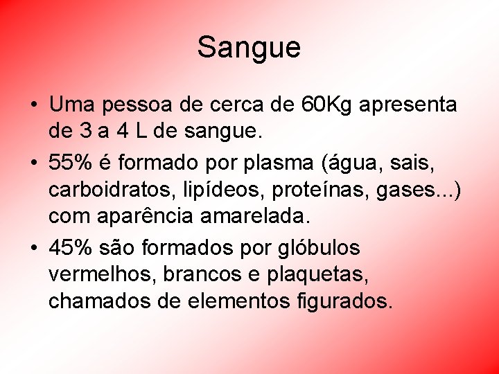 Sangue • Uma pessoa de cerca de 60 Kg apresenta de 3 a 4