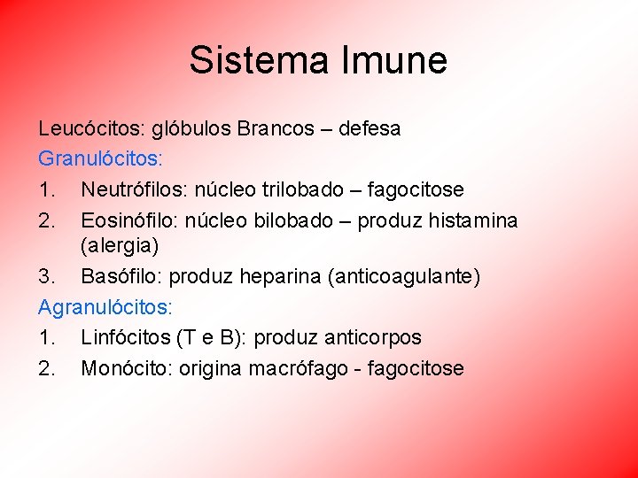 Sistema Imune Leucócitos: glóbulos Brancos – defesa Granulócitos: 1. Neutrófilos: núcleo trilobado – fagocitose