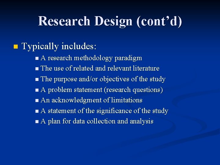 Research Design (cont’d) n Typically includes: n A research methodology paradigm n The use